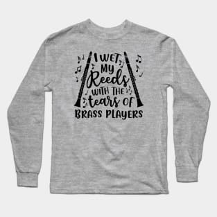 I Wet My Reeds With The Tears Of Brass Players Clarinet Long Sleeve T-Shirt